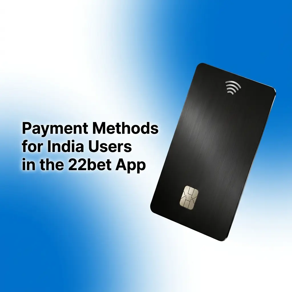 22bet app payment methods for India showing UPI, PhonePe, Google Pay, Paytm, and AstroPay options in INR